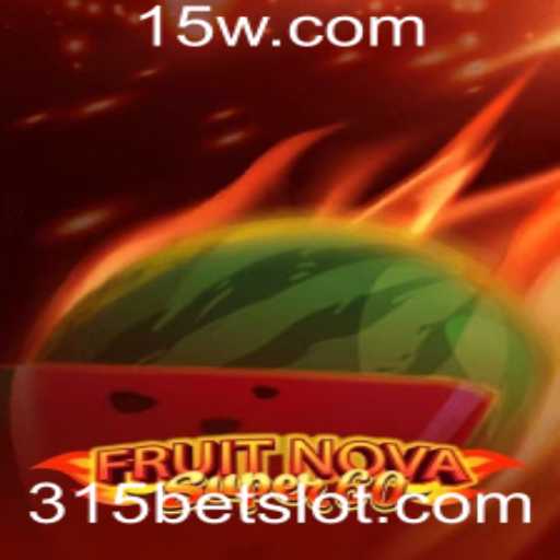 Descubra o Fascinante Mundo de FruitNovaSuper60 com 315BET
